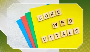 Core Web Vitals: Why They Matter